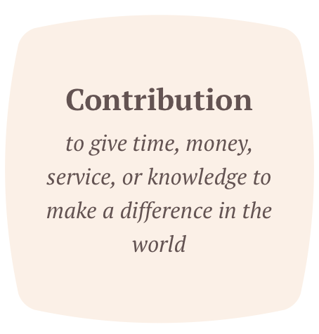 Quote about contribution, emphasizing giving time, money, service, or knowledge to make a difference in the world. A value of Laura Todd, LPCC and Journey Confluence.