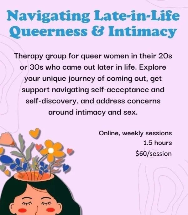 Flyer for an online therapy group titled 'Navigating Late-in-Life Queerness & Intimacy' targeting queer women in their 20s or 30s who came out later in life, offering weekly 1.5-hour sessions for $60 each to support coming out, self-acceptance, and addressing intimacy concerns, featuring a cartoon woman with a plant and hearts emerging from her head.