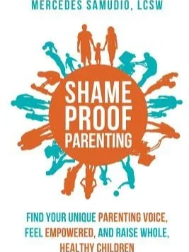 Book cover titled "Shameproof Parenting" by Mercedes Samudio, LCSW, featuring silhouettes of parents and children in blue and orange around an orange circle, with the subtitle encouraging finding a unique parenting voice and raising healthy children.