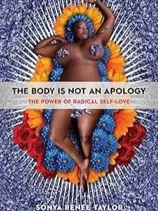 Cover of a book titled "The Body Is Not an Apology" by Sonya Renee Taylor, featuring a woman lying on her back surrounded by colorful flowers.