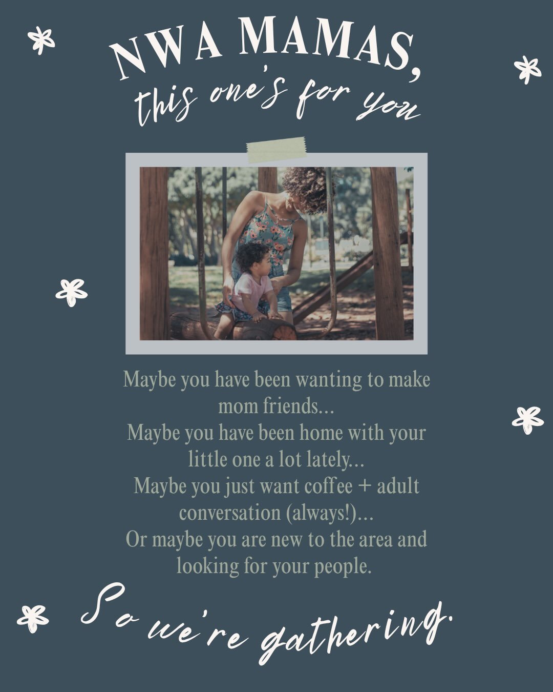 NWA mamas, this one&rsquo;s for YOU. 🤍

Maybe you&rsquo;ve been wanting to make more mom friends.
Maybe you&rsquo;ve been home with your little one a lot lately.
Maybe you&rsquo;re new to NWA and looking for your people.
Or maybe you just miss good 