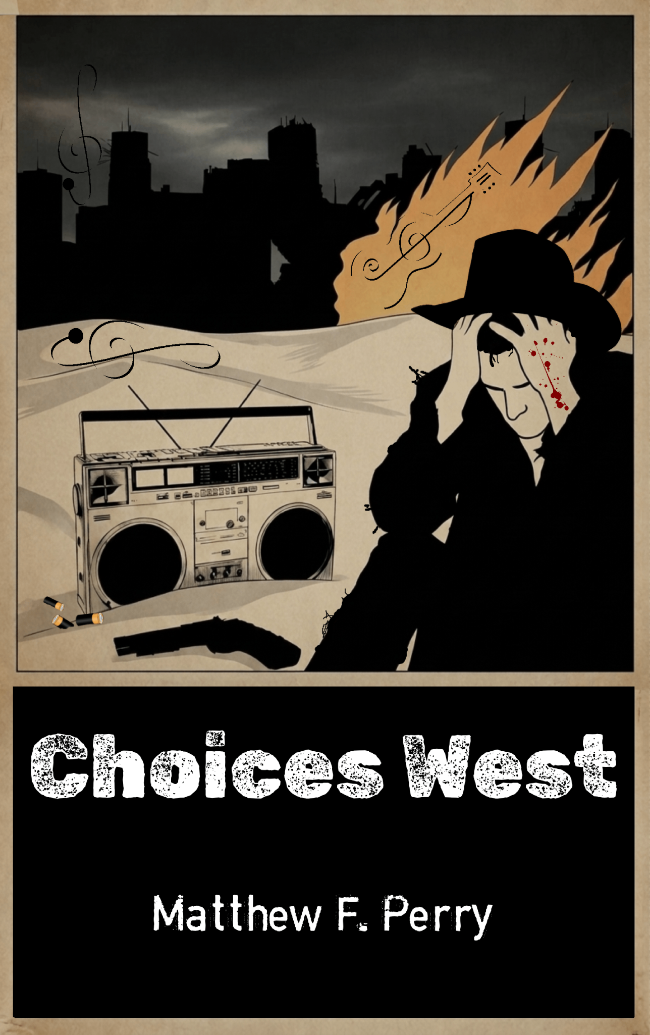 Book cover titled "Choices West" by Matthew F. Perry, featuring a silhouette of a man with a hat, scratches on his skin, and an apocalyptic desert landscape background with dark stormy sky, a burning building, a boombox, and scattered batteries.