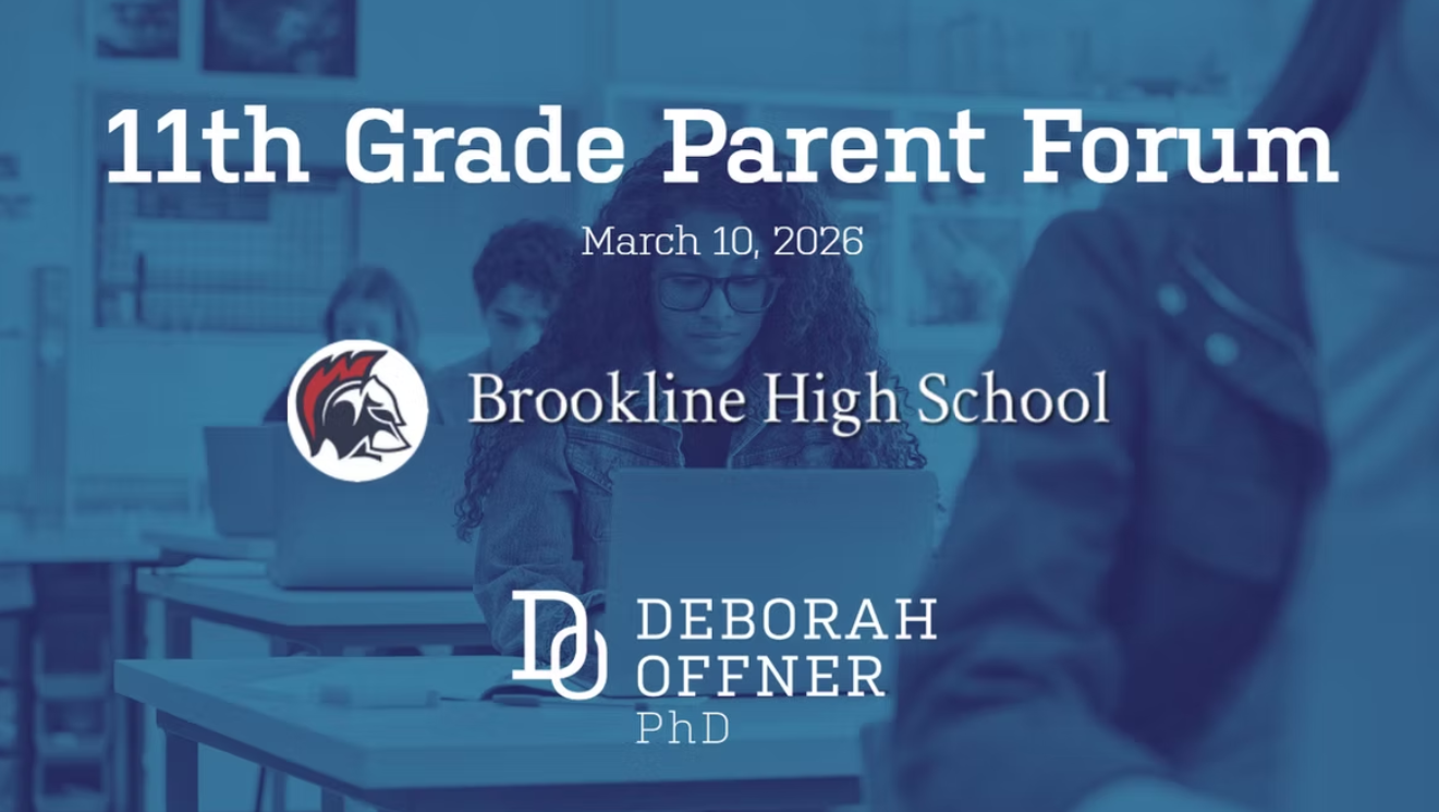 Poster for the 11th Grade Parent Forum at Brookline High School on March 10, 2026, featuring logos for Brookline High School and Deborah Offner PhD, with a background image of students in a classroom.