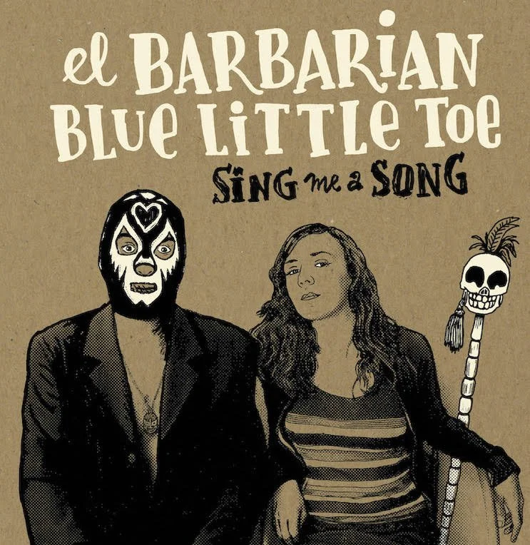 El Barbarian Blue Little Toe - Sing Me a Song