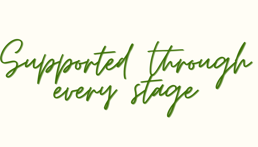 Text saying "Supported through every stage" in green handwritten font on a light background.