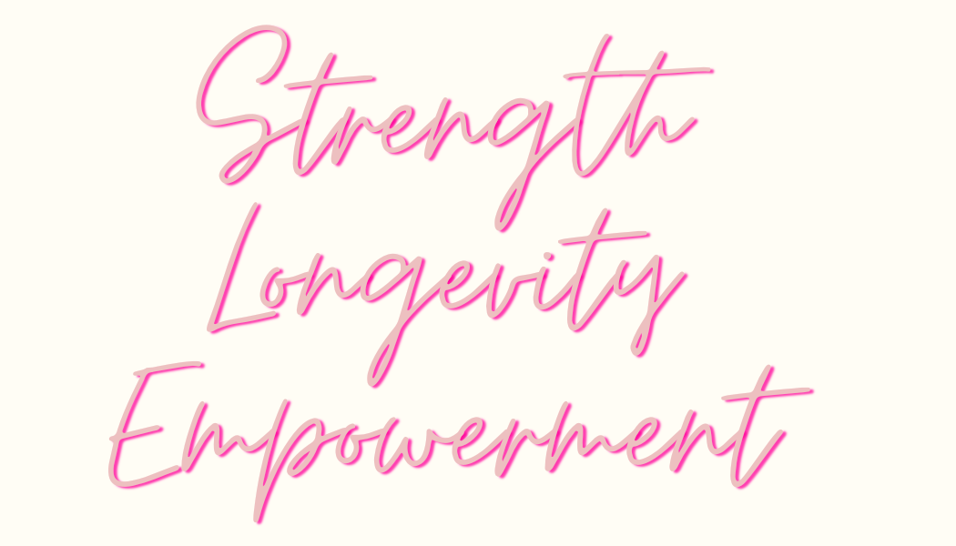 Pink cursive text on a light background reads 'Strength Longevity Empowerment'.