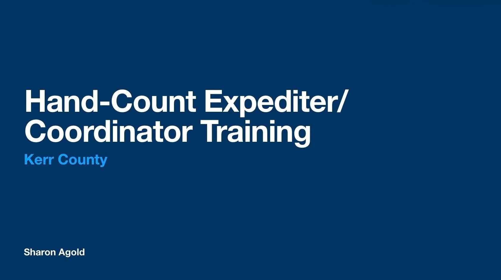 Title slide of a presentation titled 'Hand-Count Expediter/Coordinator Training' for Kerr County, created by Sharon Agold.