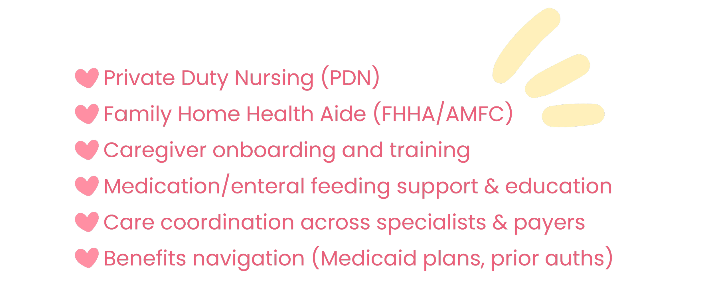 A black background with pink heart icons next to text outlining various support services for caregivers, including private duty nursing, family home health aide services, caregiver onboarding and training, medication and feeding support, care coordination, and benefits navigation.