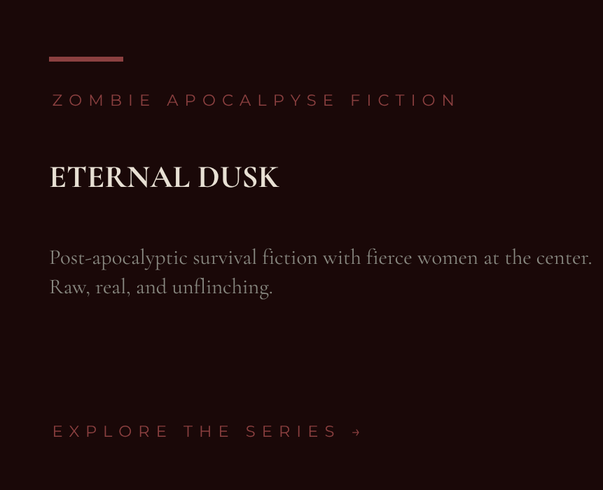 Dark promotional graphic for a zombie apocalypse fiction series titled 'Eternal Dusk', featuring a subtitle about post-apocalyptic survival with fierce women, set against a dark background.
