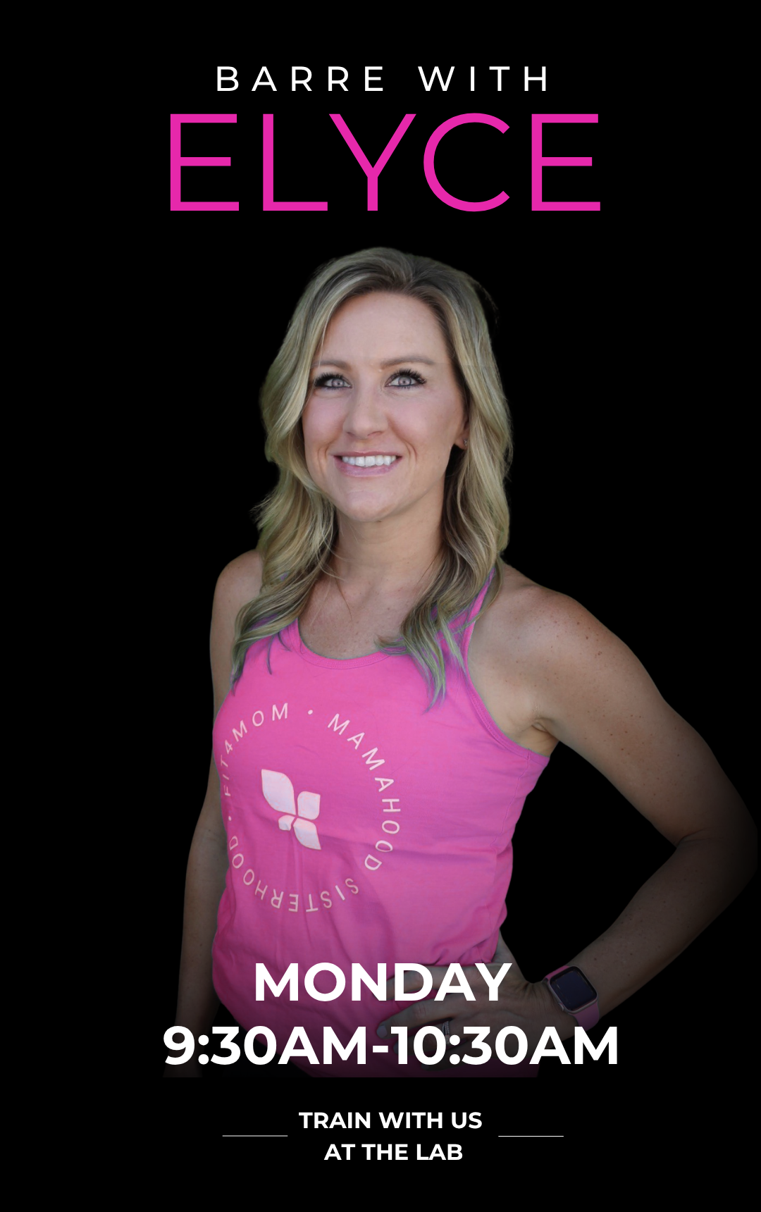 Fitness class promotional poster featuring a smiling woman in a pink tank top with a logo, black background, text details about a Barre with Elyce class on Monday from 9:30 AM to 10:30 AM, with additional info about training at the lab.