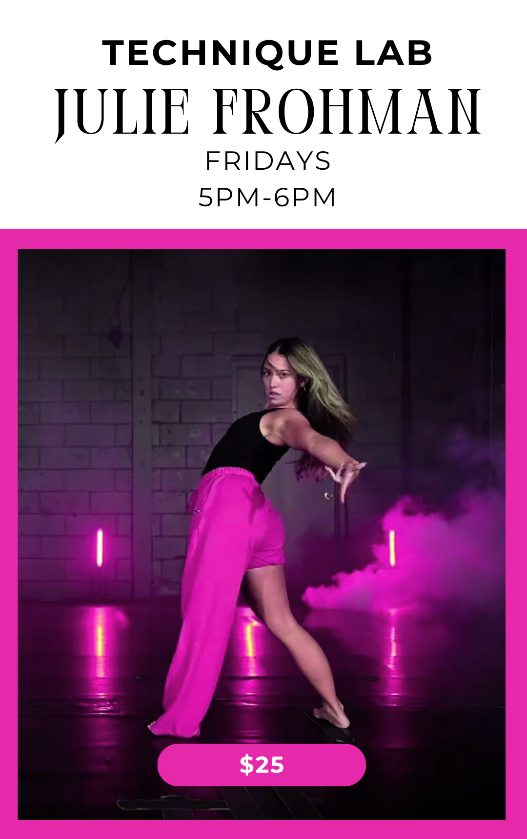 Promotional poster for technique lab with Julie Frohman, featuring a dancer performing in a studio with pink lighting and smoke effect, priced at 25 dollars.