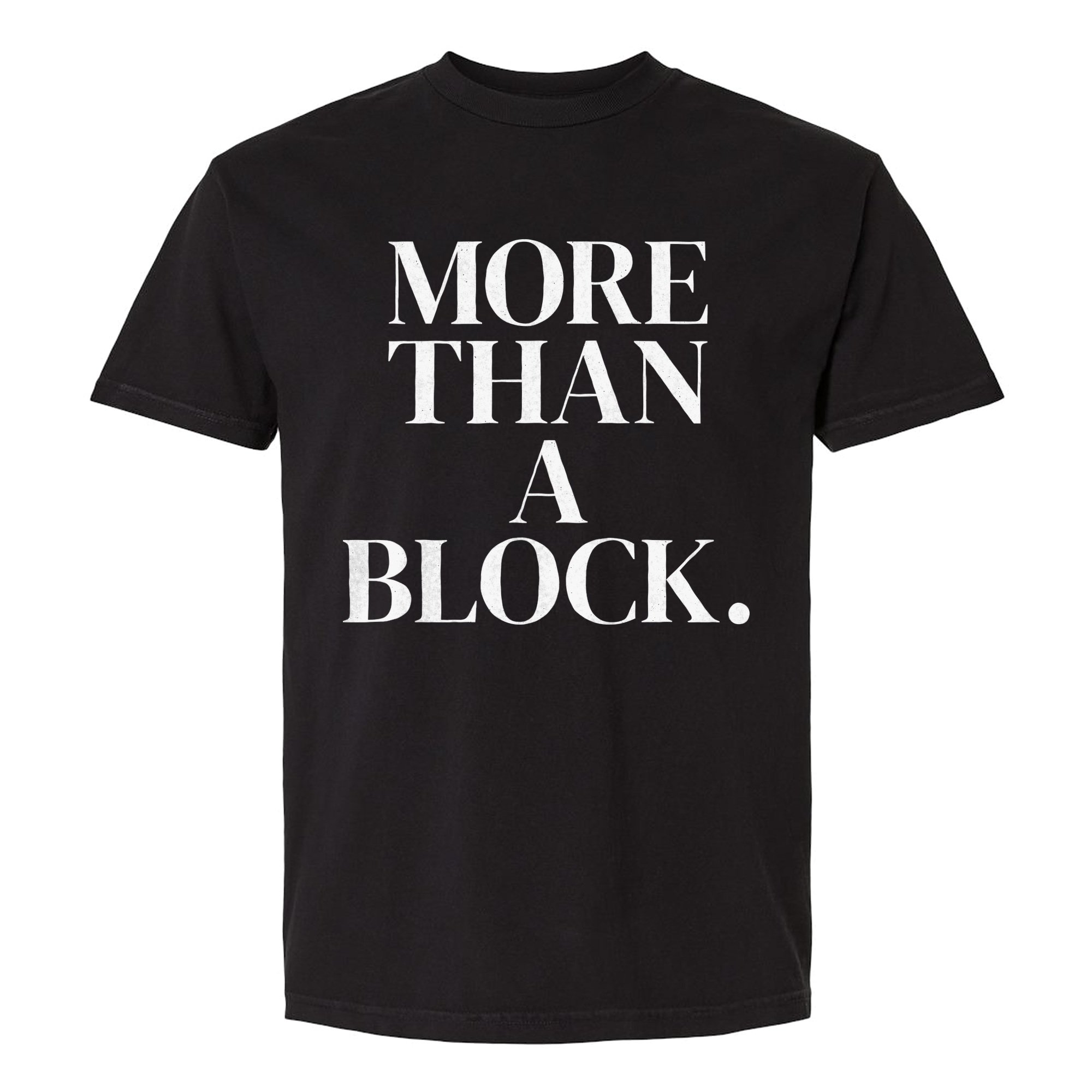 2026-10-21_DP-SHIRT_more-than-a-block_true-black_01_front-flat_2000x2000_COMPOSITE_MOCKUP.jpg