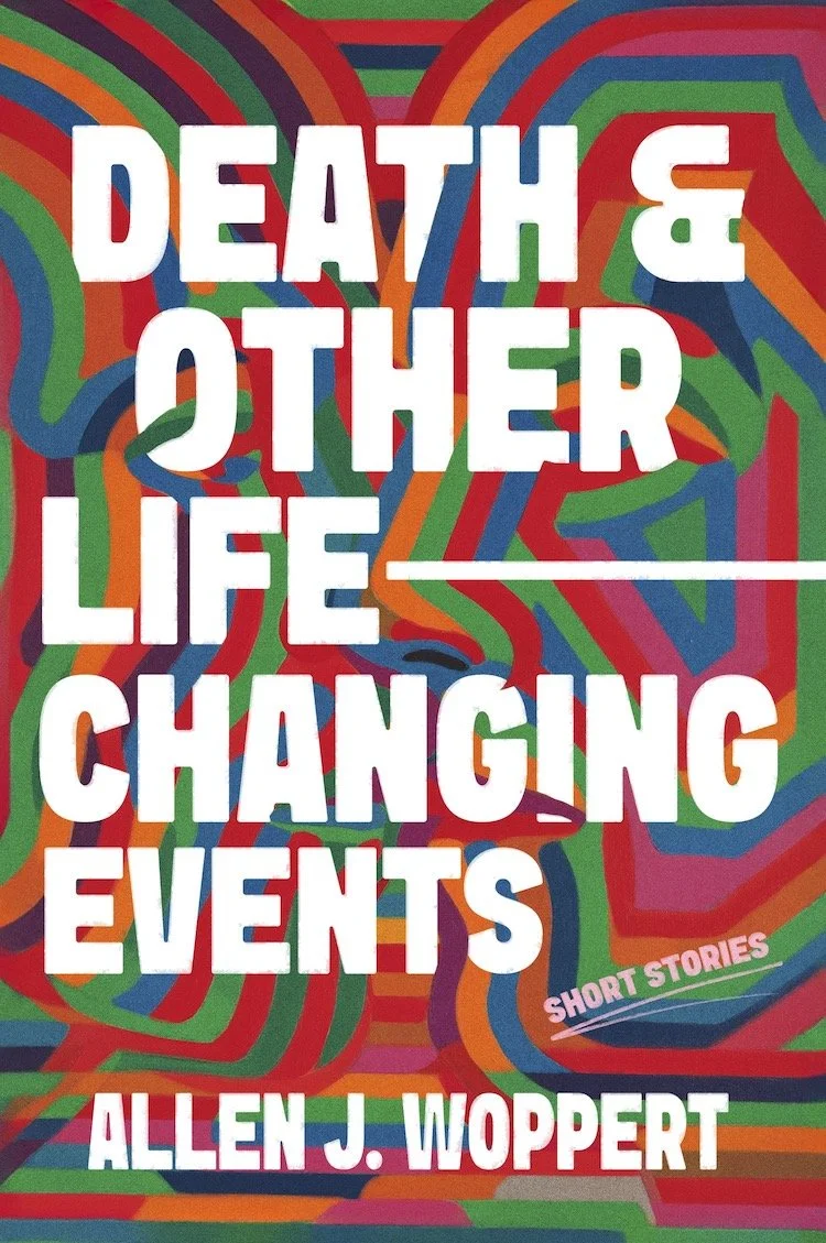 Book cover titled "Death & Other Life-Changing Events: Short Stories" by Allen J. Woppurt with a colorful, abstract background.