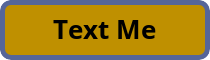 Button with gold background and dark border labeled 'Text Me'
