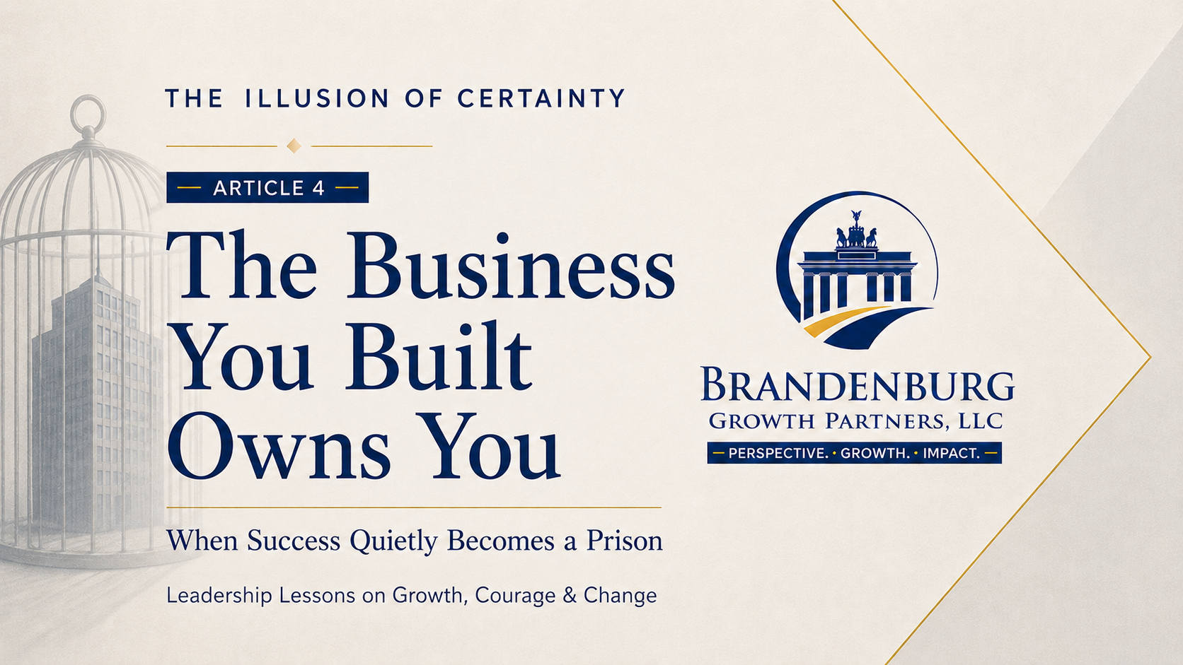 The Illusion of Certainty - Article 4 - The Business You Built Owns You