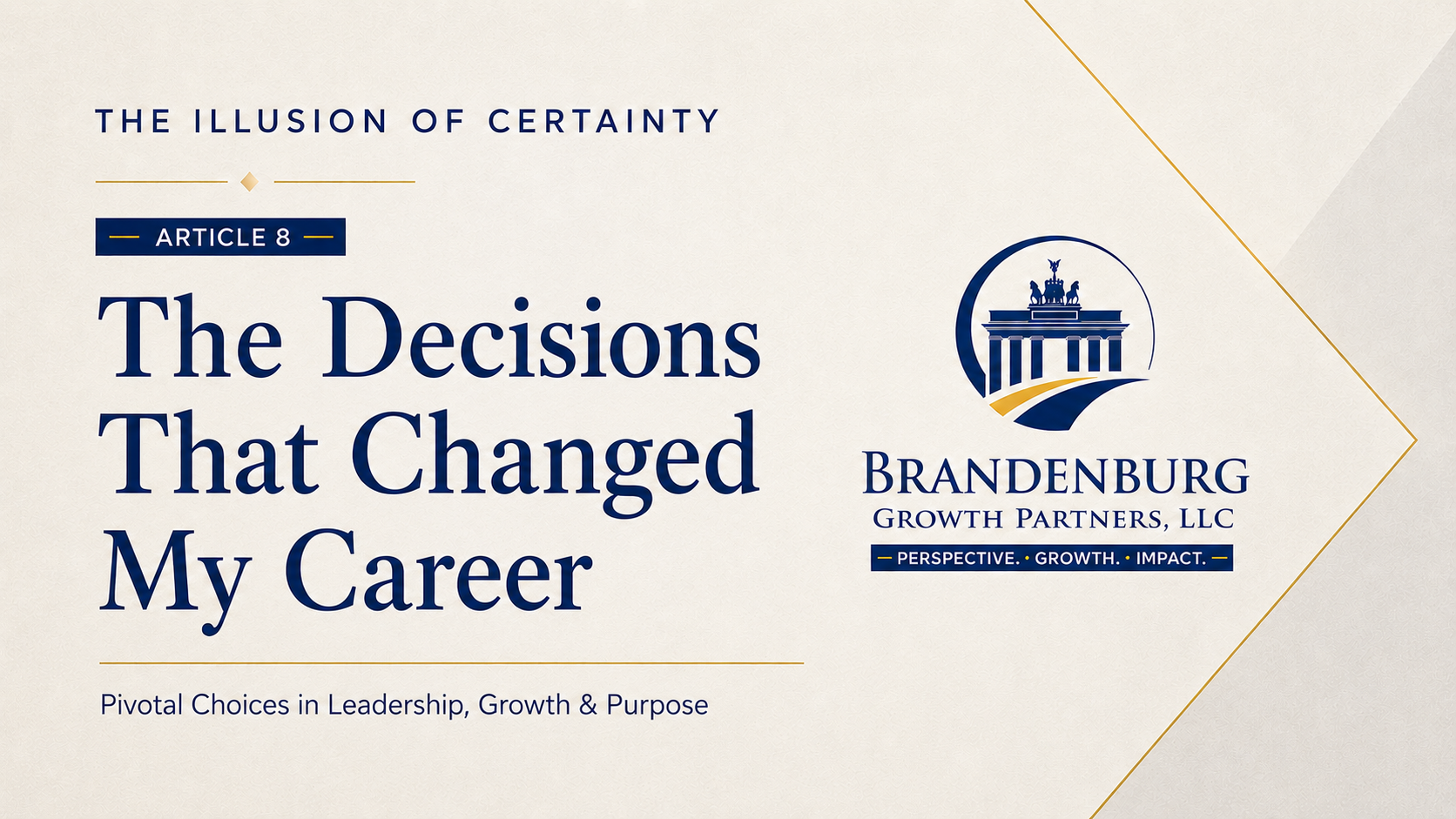 The Illusion of Certainty - Article 8 - The Decisions That Changed My Career