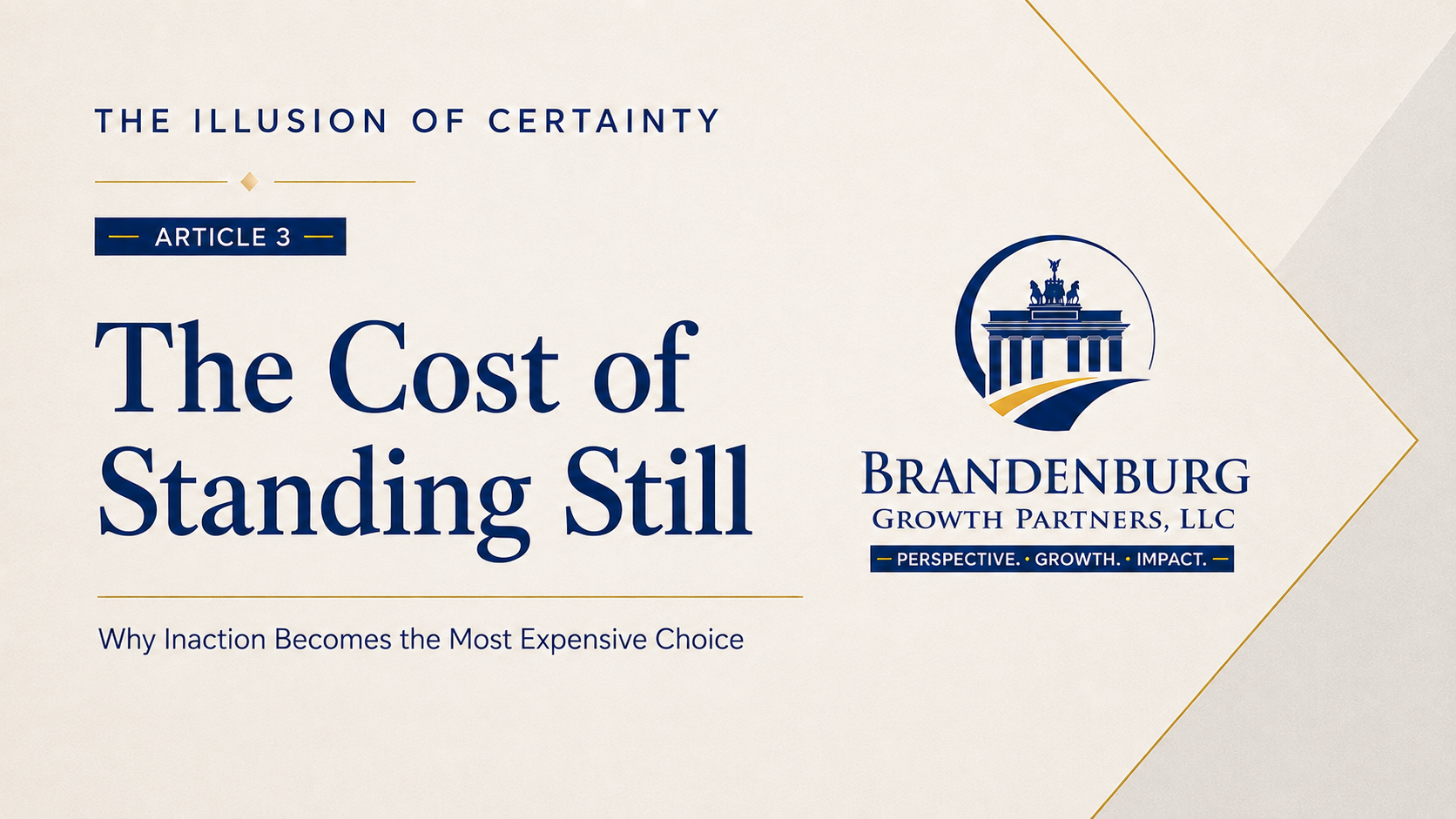 The Illusion of Certainty - Article 3 - The Cost of Standing Still