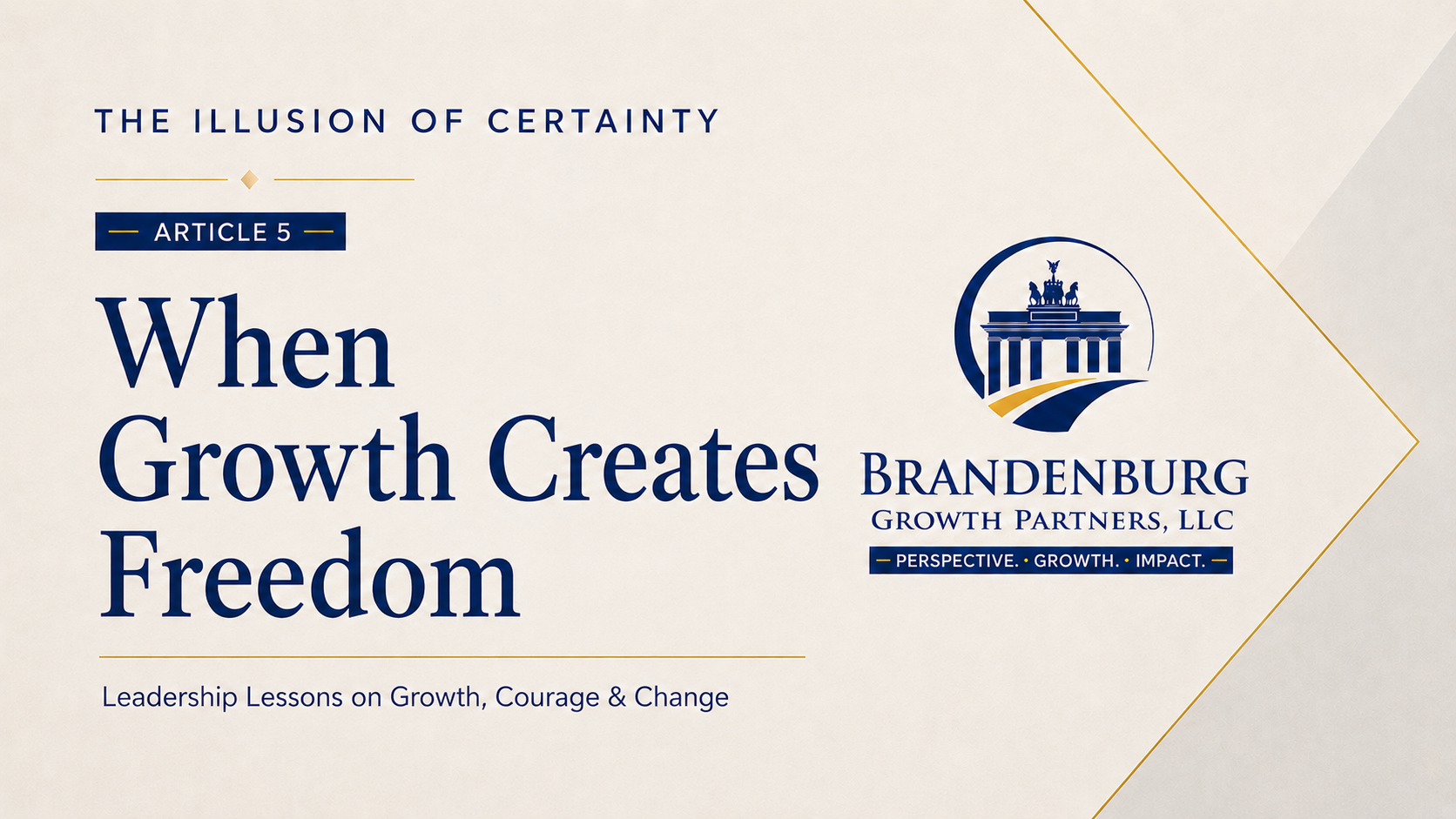 The Illusion of Certainty - Article 5 - When Growth Creates Freedom