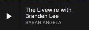 A video player interface with play button and title 'The Livewire with Branden Lee' by Sarah Angela.