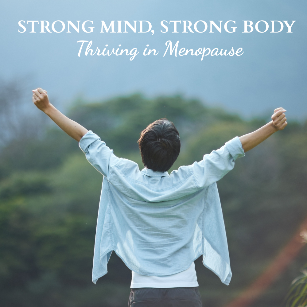 Strong Mind, Strong Body: Thriving Through Menopause