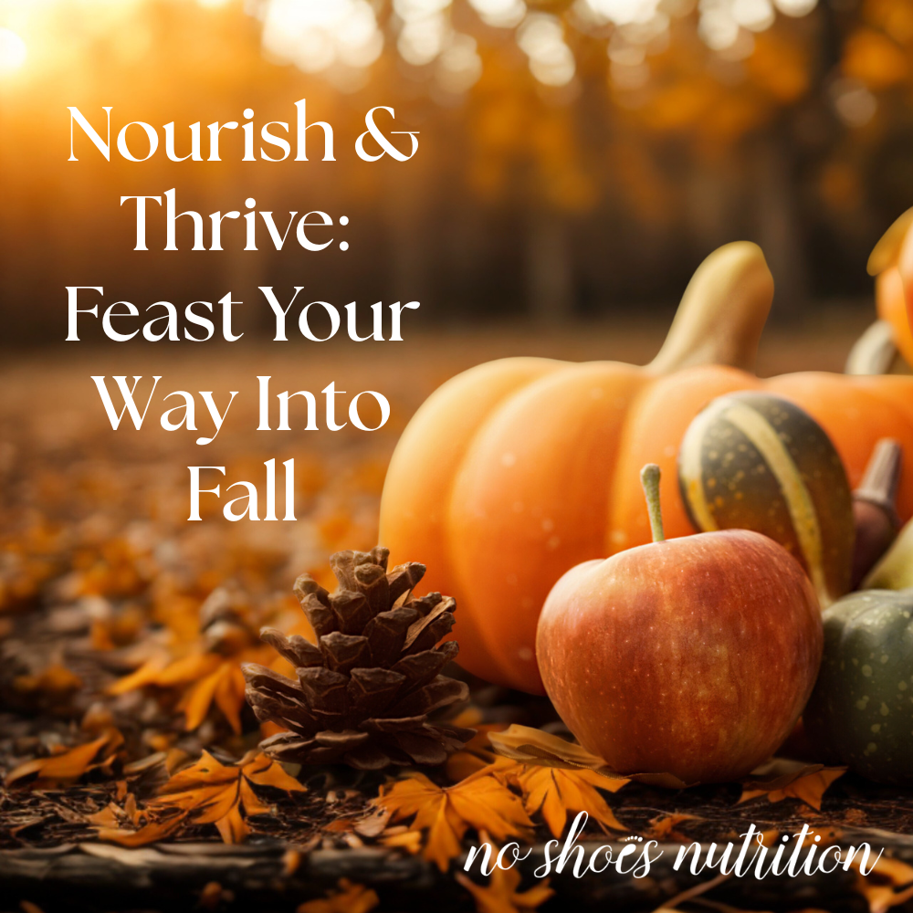Nourish &amp; Thrive: Feast Your Way Into Fall