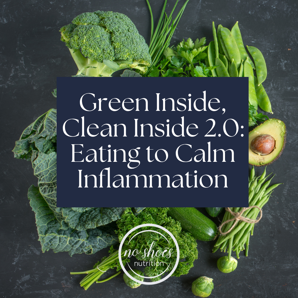 Green Inside, Clean Inside 2.0: Eating to Calm Inflammation