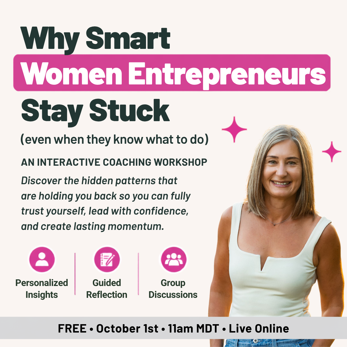 Why Smart Women Entrepreneurs Stay Stuck (even when they know what to do) - free live coaching workshop
