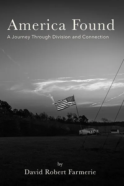 Book cover titled 'America Found: A Journey Through Division and Connection' by David Robert Farmerie. The cover features a black-and-white photograph of a landscape with an American flag, trees, and a cloudy sky.
