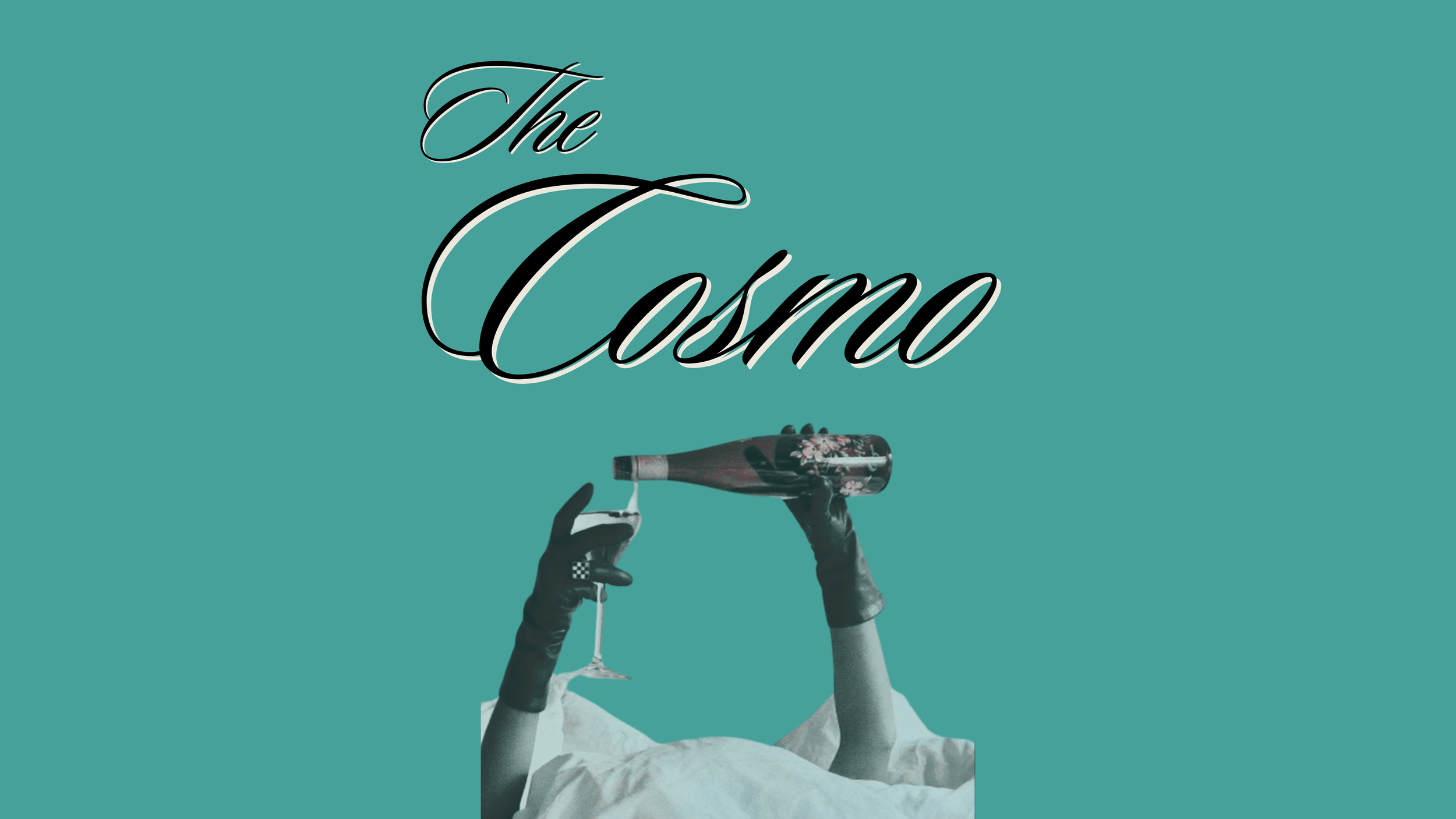 A person in black gloves holding a wine glass upside down and pouring wine, with a vintage floral patterned wine bottle on top, and the words 'The Cosmo' in elegant script font on a teal background.