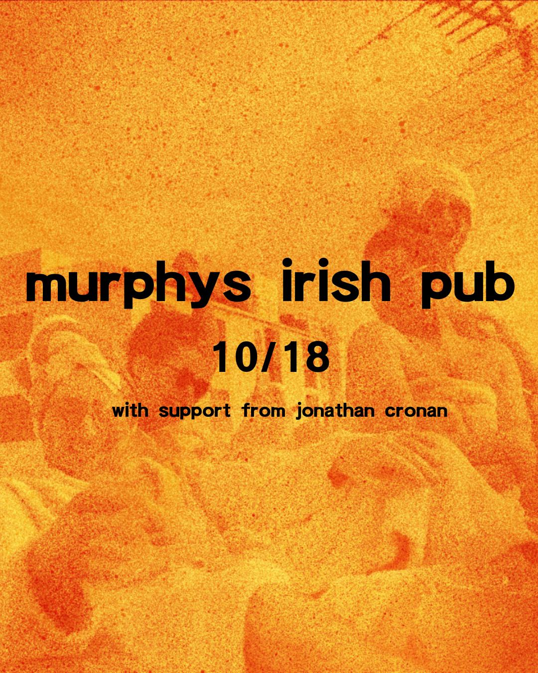 Event poster for Murphy's Irish Pub on October 18th with support from Jonathan Cronan, featuring a yellow-orange background with silhouettes of people socializing.