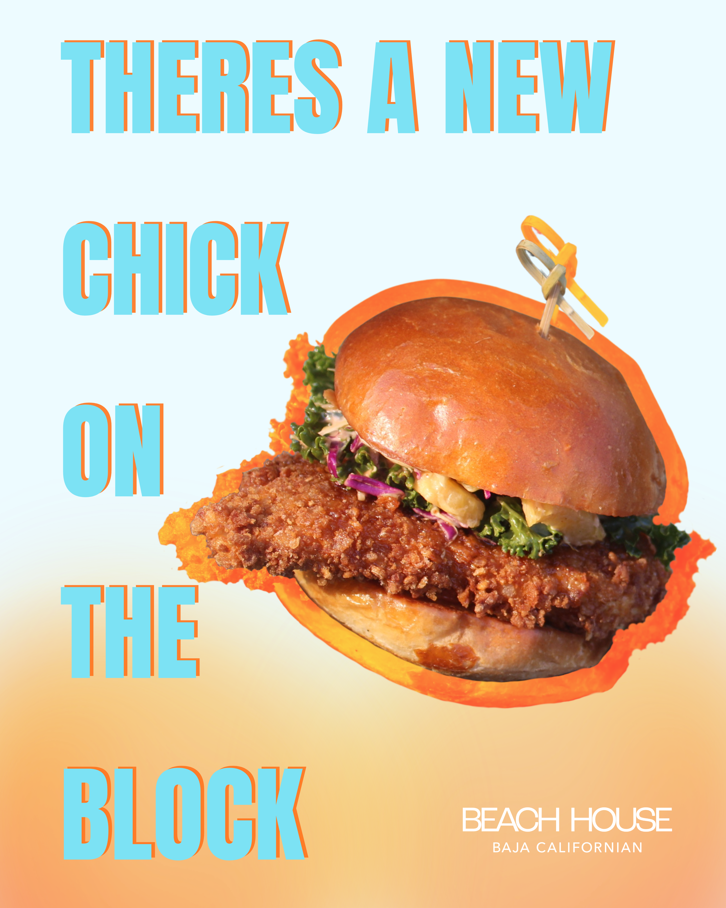 Close-up of a sandwich with fried chicken, lettuce, and toppings, with colorful text overlay reading "There’s a new Chick on the block" and the location in the bottom right corner stating "Beach House, Baja Californian."