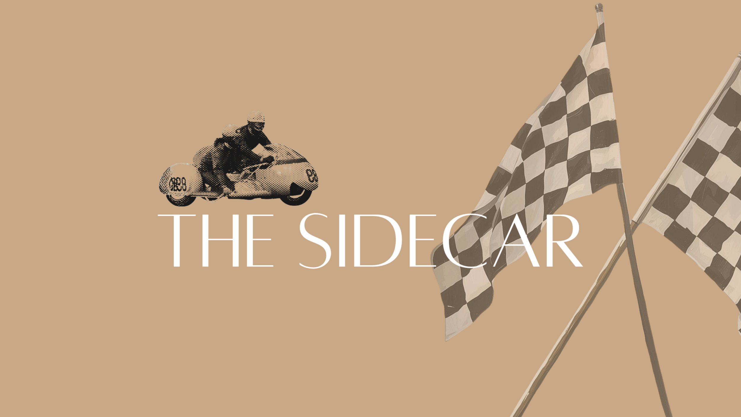 Vintage illustration of a sidecar motorcycle with a rider wearing a helmet on a beige background. Two checkered flags crossed in front of the motorcycle, with the text "The Sidecar" below.