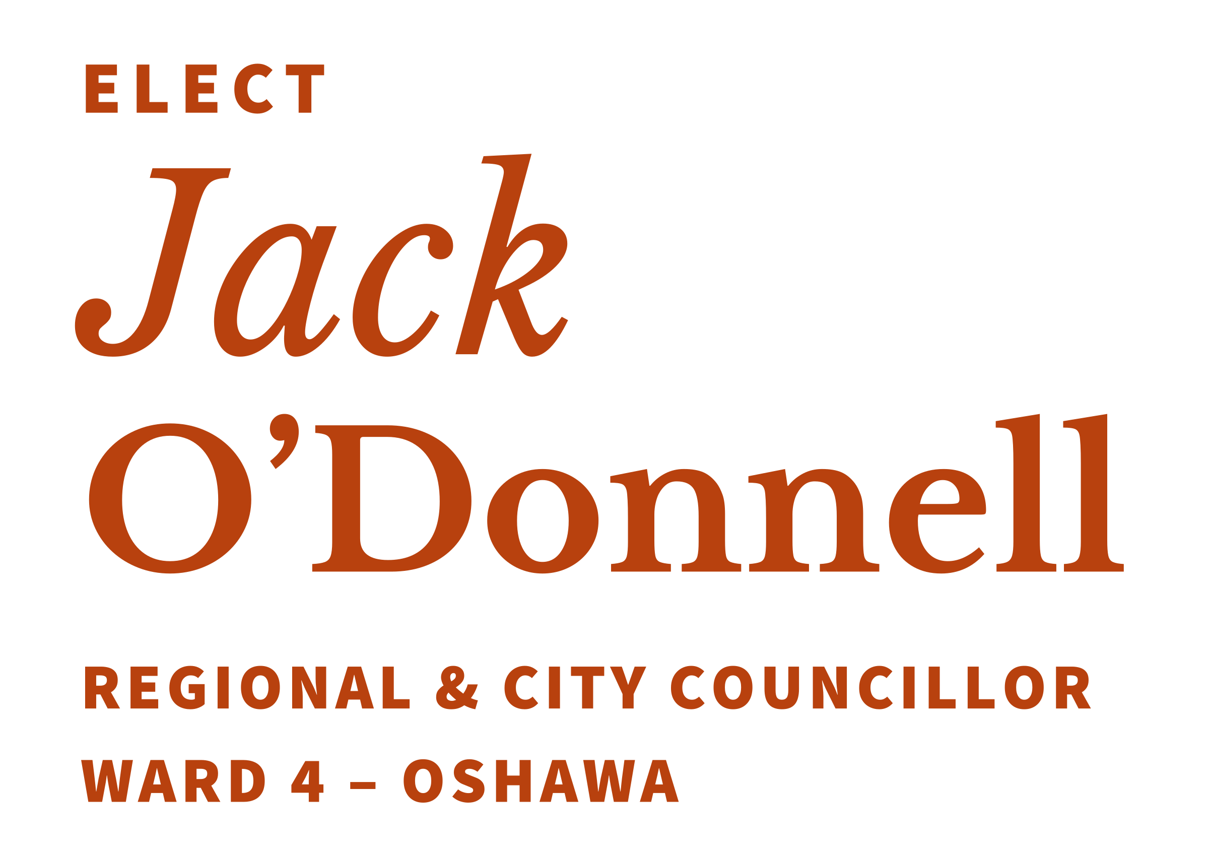 Text graphic with political campaign message promoting a candidate named Jack O'Donnell for Regional & City Councillor, Ward 4 Oshawa.