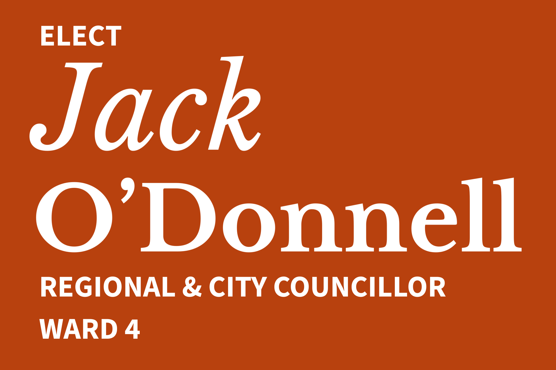 A sign promoting voting for a candidate named Jack O'Donnell, Regional & City Councillor, Ward 4.