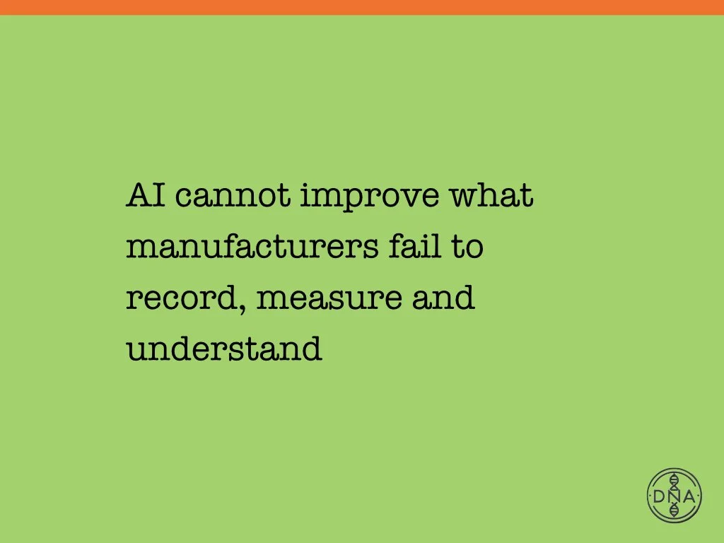 Caption - AI cannot improve what manufactures fail to record, measure, and understand