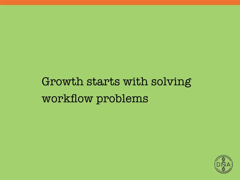 Green background with the quote: 'Growth starts with solving workflow problems' and a small DNA icon in the bottom right corner.