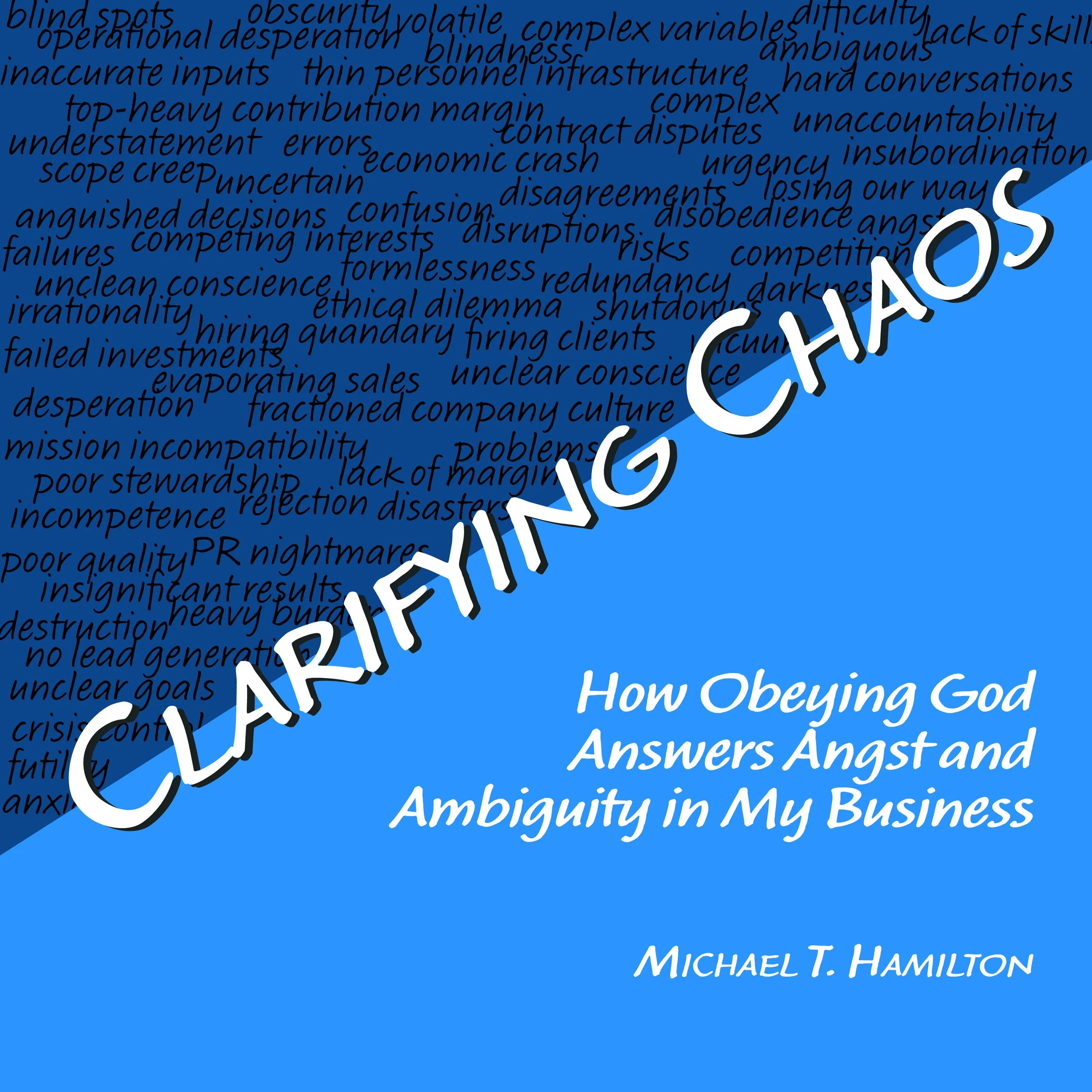 Clarifying Chaos: How Obeying God Answers Angst and Ambiguity in My Business