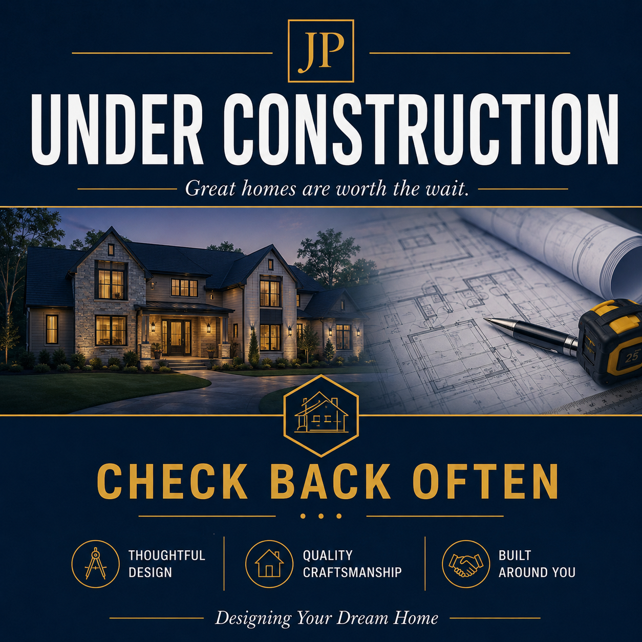 A sign indicating a construction project for a new home, featuring a photo of a modern house, blueprints, and construction tools, with text encouraging to check back often, emphasizing thoughtful design, quality craftsmanship, and building around the customer.