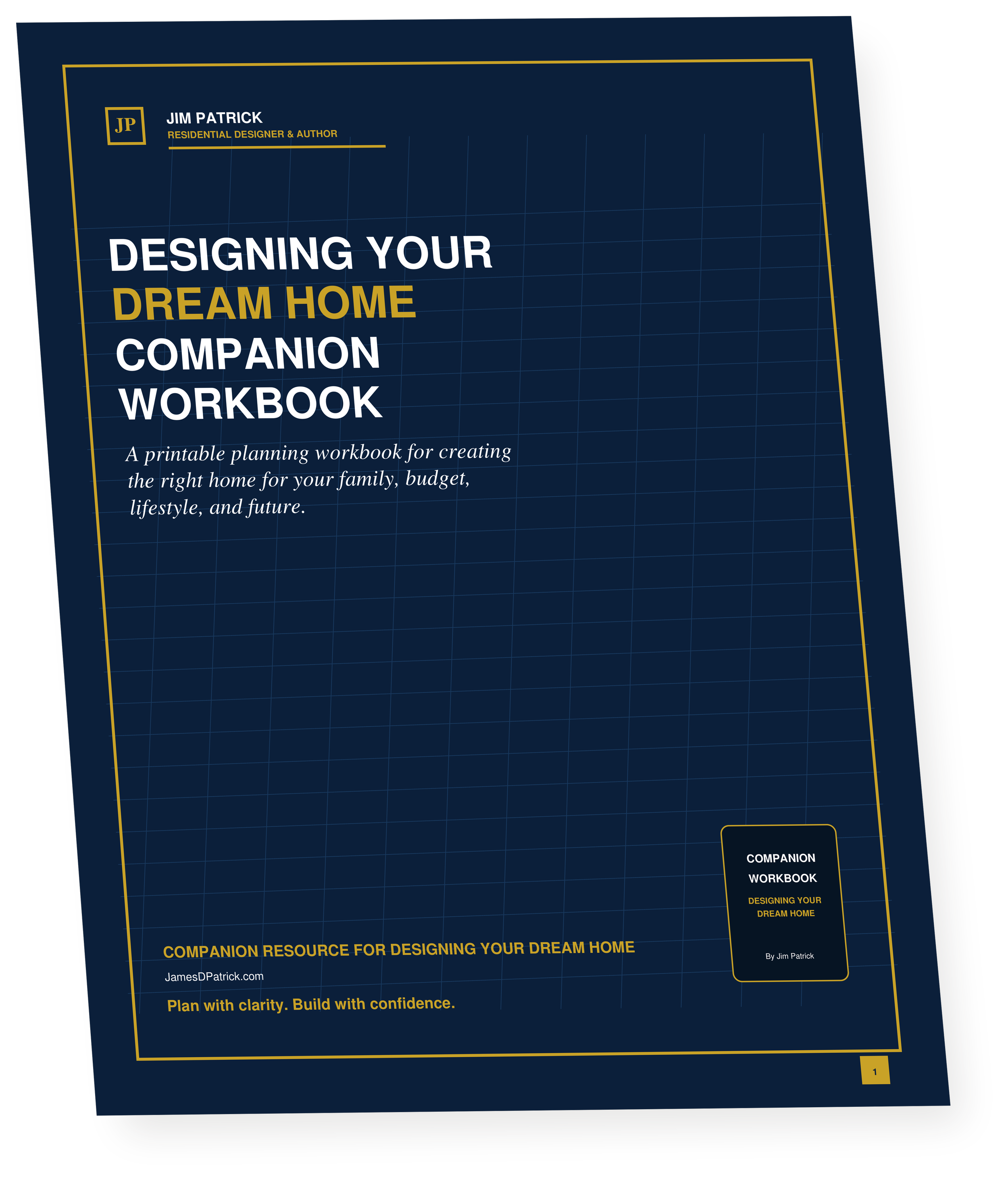 Cover of a workbook titled 'Designing Your Dream Home Companion Workbook' with a subtitle indicating it is a printable planning workbook for creating the right home for your family, budget, lifestyle, and future. The cover includes the author's name, Jim Patrick, and a statement about planning with clarity and confidence.