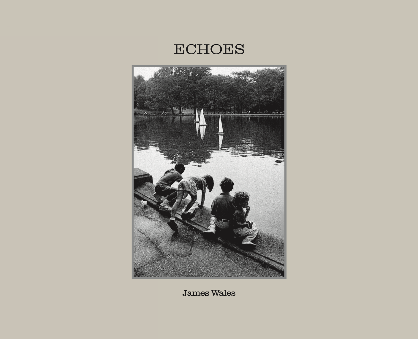A black-and-white book cover titled "ECHOES" by James Wales, featuring a photo of four children near the edge of a lake, with three sailboats in the water and trees in the background.