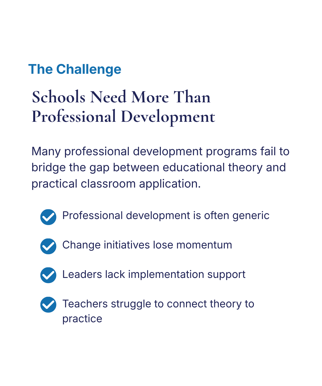 A presentation slide titled 'The Challenge' discussing the need for more than professional development in schools, highlighting issues like generic programs, loss of momentum in change initiatives, lack of leader support, and teachers' struggles to connect theory to practice, with four points marked by checkmarks.