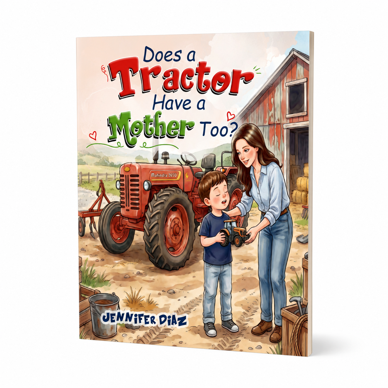 Book cover titled 'Does a Tractor Have a Mother Too?' by Jennifer Diaz, depicting a woman and a boy holding a toy tractor in front of a red tractor on a farm with a barn, hay bales, and farm tools.