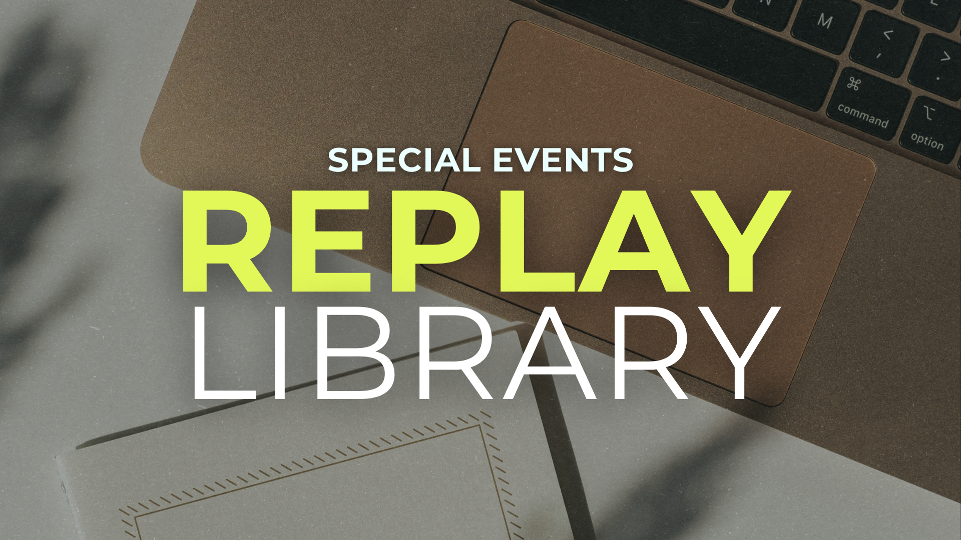 Close-up of a laptop keyboard and trackpad on a brown surface with overlay text that reads 'Special Events Replay Library' in large, bold letters.