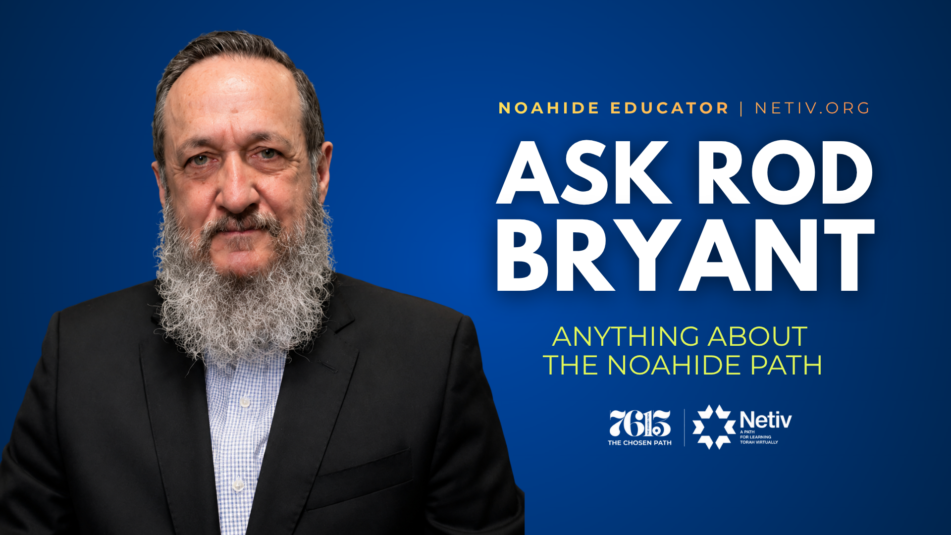 Rod Reuven Bryant of Netiv.org with a beard in a suit, promoting a talk titled 'Ask Rod Bryant' about the Noahidic path, with logos of Netiv and 7615 on a blue background.