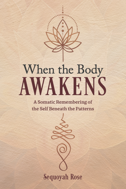 Book cover titled "When the Body Awakens" by Sequoyah Rose, featuring a stylized lotus flower and a decorative spiral design.