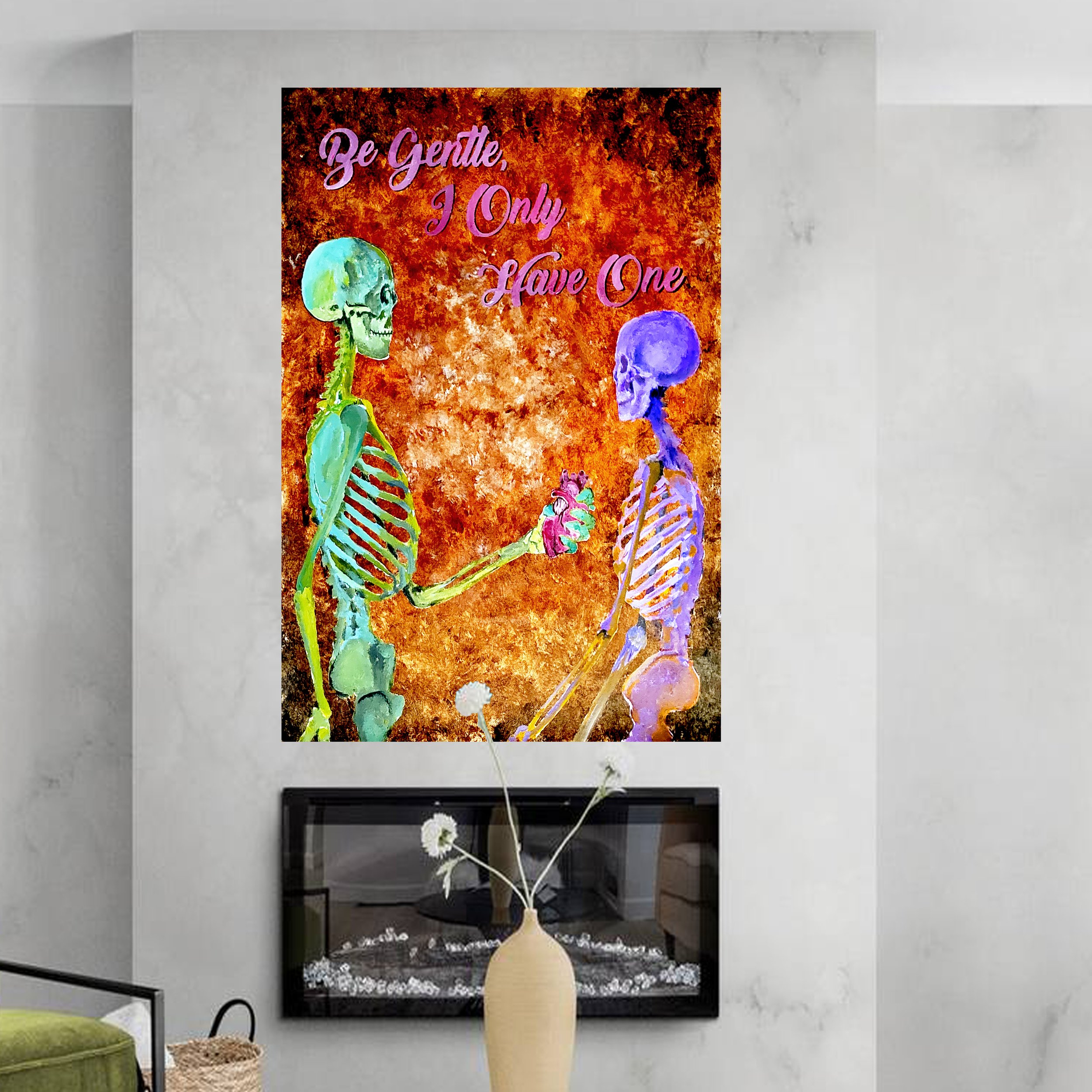 A colorful artistic poster with the message 'Be Gentle I Only Have One,' showing two skeletons holding flowers and engaging in a conversation.