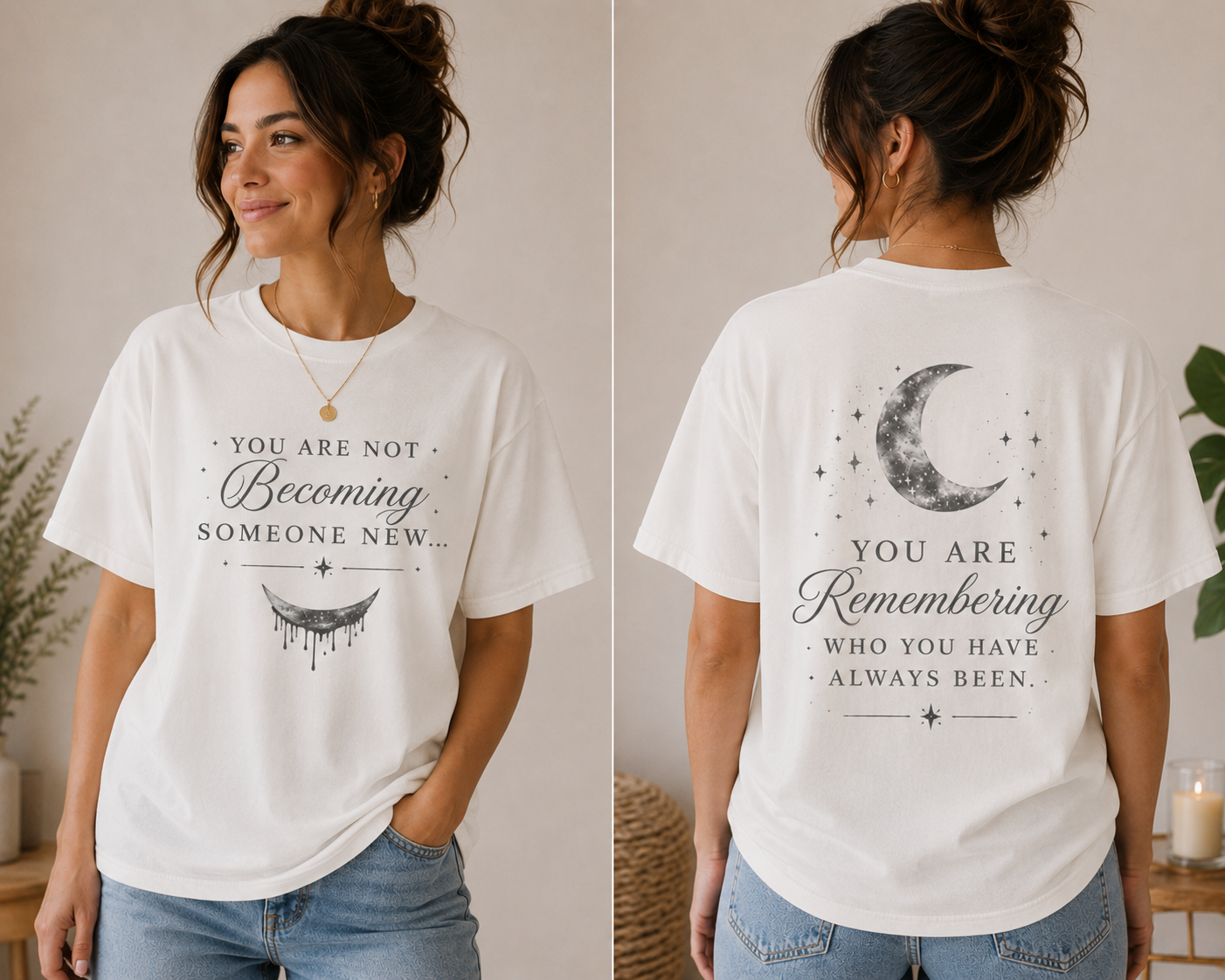A woman wearing a white T-shirt with celestial-themed motivational messages, standing indoors with plants and candles in the background. The front of the shirt says, 'You are not becoming someone new...' with a moon illustration. The back says, 'You are remembering who you have always been.'