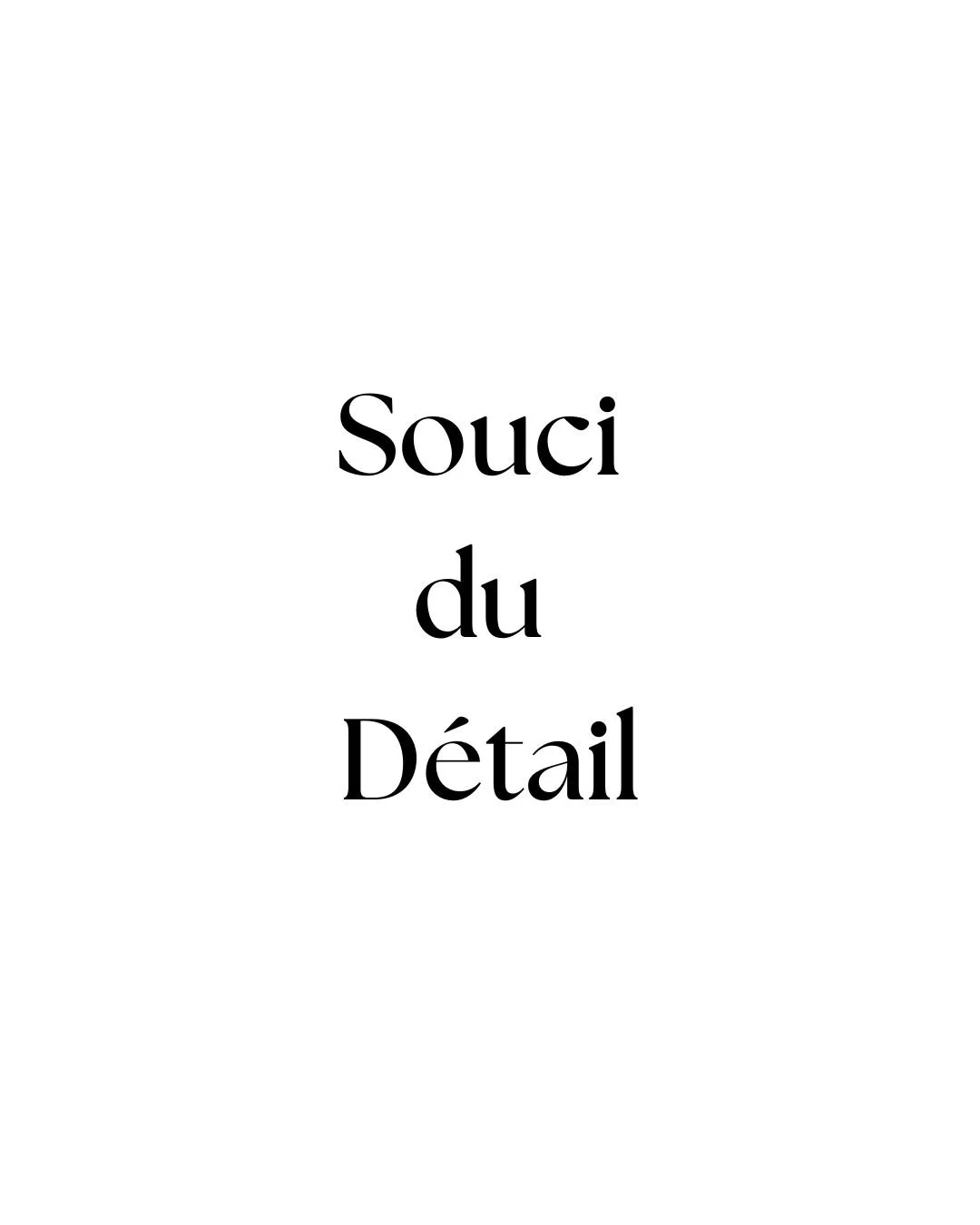 Texte en français : 'Souci du Détail'.