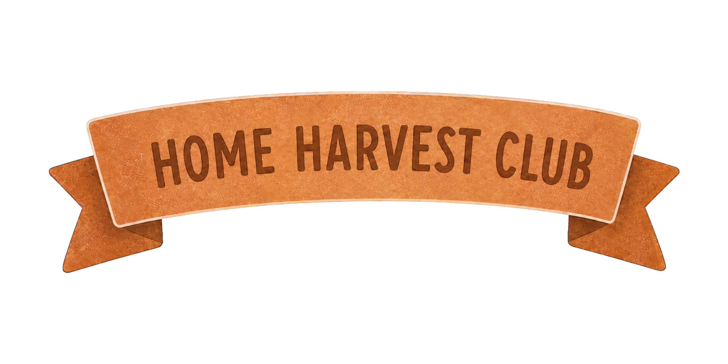 A decorative banner reading 'Home Harvest Club' with an orange textured background and ribbon-like ends.