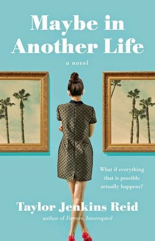 Maybe in Another Life - by Taylor Jenkins Reid